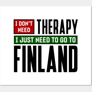 I don't need therapy, I just need to go to Finland Posters and Art